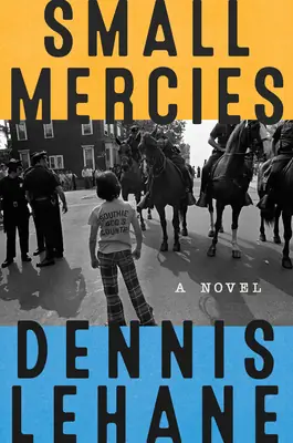 Small Mercies by Dennis Lehane