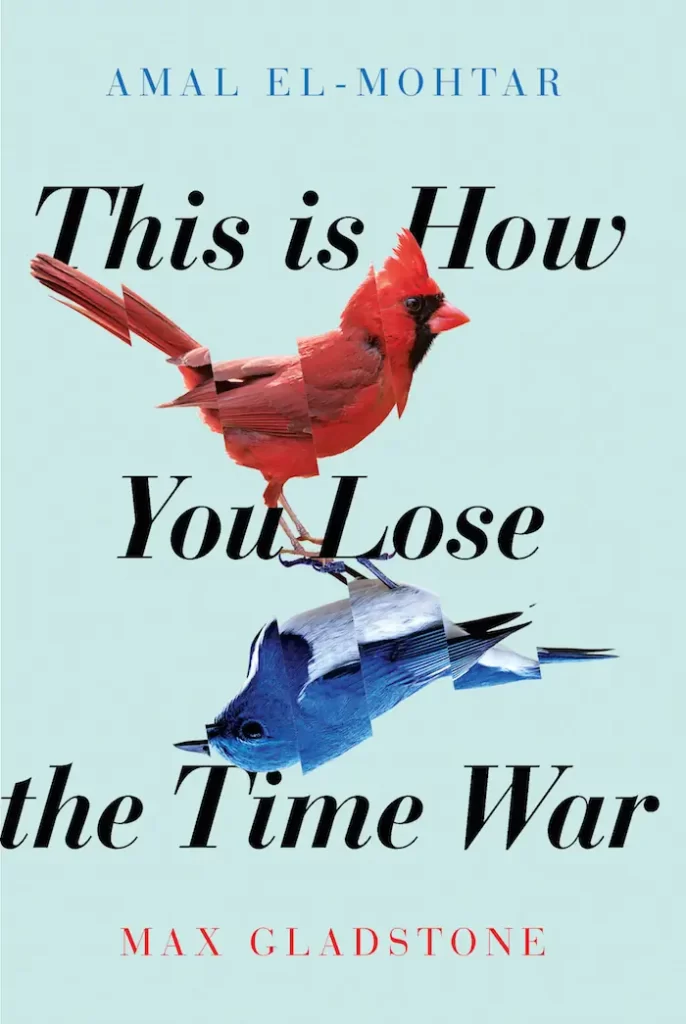 This is How You Lose The Time War by Amal El-Mohtar and Max Gladstone