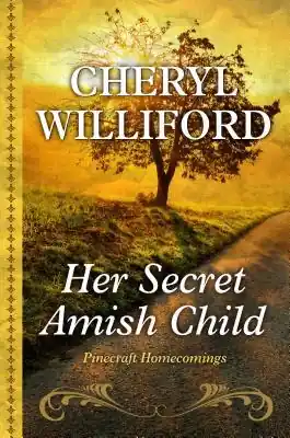 Her Secret Amish Child by Cheryl Williford