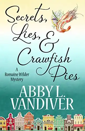 Secrets Lies and Crawfish Pies by Abby L Vandiver